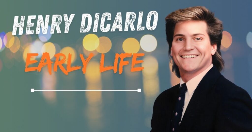 Henry Dicarlo Early Life