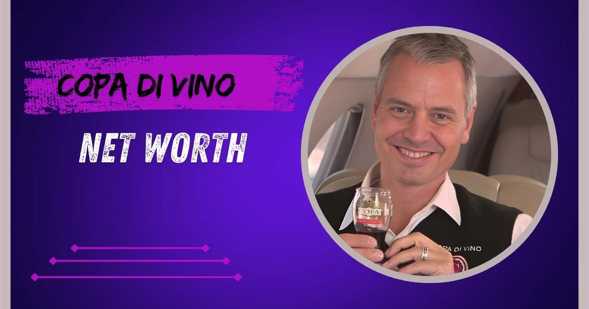 Copa Di Vino Net Worth