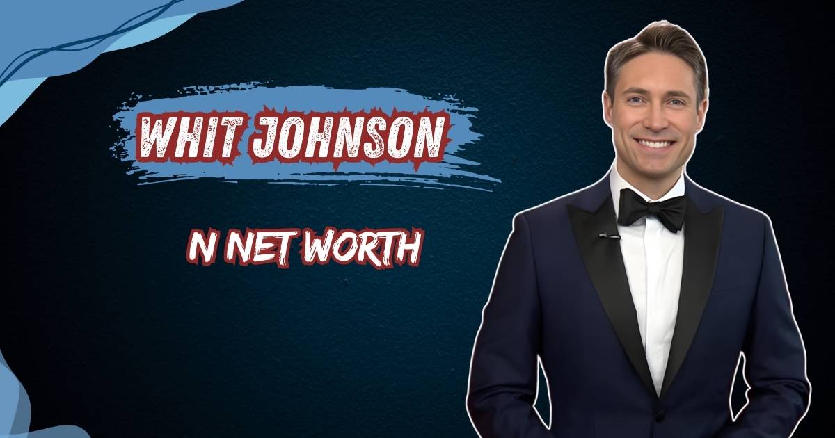 Whit Johnson Net Worth