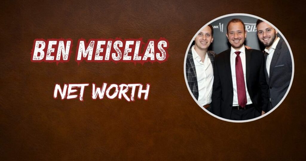 Ben Meiselas Net Worth
