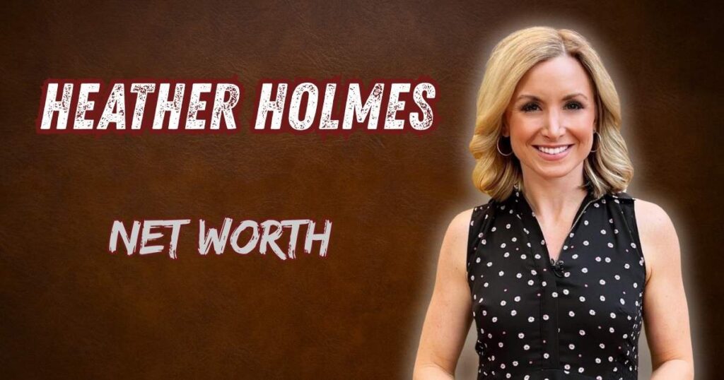 Heather Holmes Net Worth